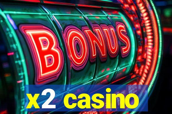 x2 casino
